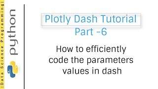 How to efficiently code the parameters values in dash | Plotly Dash Tutorial Part -6