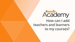 How can I add teachers and learners to my (Moodle) courses?