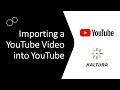 Import a YouTube Video Into Kaltura