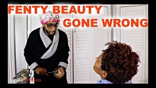 FENTY BEAUTY GONE WRONG (FEATURING PRNC CHARMING)