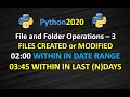 Python get files created or modified with a date range | Python get files created in last n days
