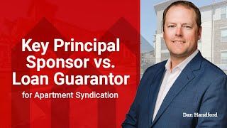 Key Principal/Sponsor vs. Loan Guarantor for Apartment Syndication with Dan Handford
