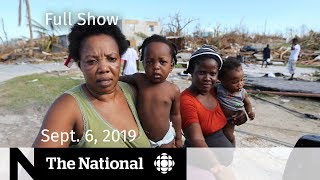 The National for Sept. 6, 2019 — Dorian Death Toll, Bianca Andreescu, Hong Kong Protests