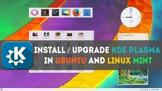 Install / Upgrade Latest KDE Plasma in Ubuntu and Linux Mint Tutorial (PPA) 2017