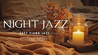 Relaxing Night Jazz Piano for Deep Sleep - Tender Peaceful Jazz Music - Soft Background Music