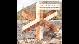 Sleepmakeswaves - A Gaze Blank and Pitiless as the Sun