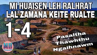 MI HUAISEN LEH RALHRAT LAL ZAMANA KEITE RUAL TE# Episode: 1-4