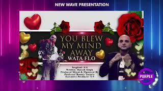 Wataflo   YOU BLEW MY MIND AWAY 2021 Bollywood Soca