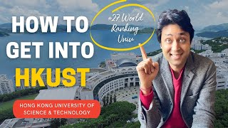 HKUST | Hong Kong university of Science and Technology | HOW TO GET INTO HKUST| College Admissions