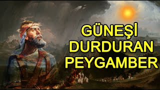 Güneşi Durduran Peygamber Joshua ''Hz. Yuşa''