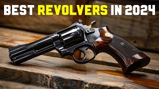 The Top 15 Best Revolvers For 2024!