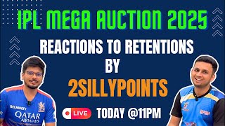 Reactions to Retentions by 2SillyPoints | IPL 2025 Mega Auctions