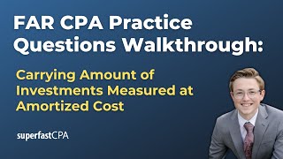 FAR CPA Practice Questions: Carrying Amount of Investments Measured at Amortized Cost