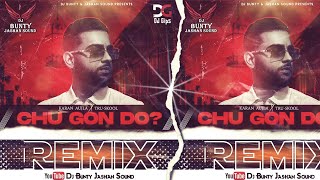 KARAN AUJLA : Chu Gon Do ? | Remix | DJ Bunty Jashan Sound | DJ Gips | Latest Punjabi Song 2021