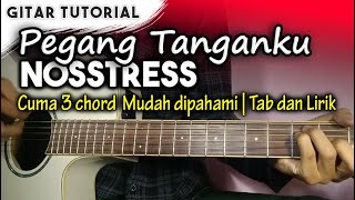 (Gitar Tutorial) Pegang Tanganku - Nosstress | cuma 3 chord gampang mudah dipahami Tab dan lirik