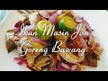 Cara masak ikan Masin Jan Goreng Bawang || Victoria Simple Delicious Food