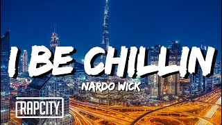 Nardo Wick - I Be Chillin (Lyrics)