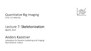 QBI 2023 Lecture 7 - Part 1: Skeletonization and topology analysis