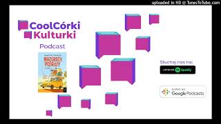 Podcast CoolCórki Kulturki: Mazurscy w Podróży. Bunia kontra fakir.; Agnieszka Stelmaszyk