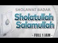 Sholawat Badar - Sholatullah Salamullah Ala Thoha Rasulillah 1 Jam Full Non Stop || El Ghoniy