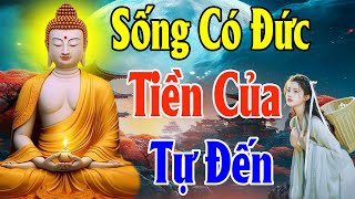 Lắng Nghe Lời Phật Dạy Sống Có Đức Tiền Của Tự Đến Rất Hay - Thiện Duyên Phật Pháp