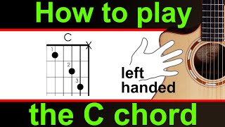 Left Handed. How to play the C major chord, guitar lesson on the C chord