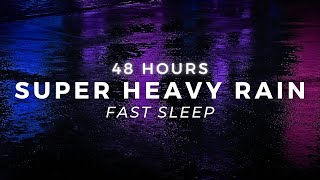 Super Heavy Rain on Road - 48 Hours of Intense Rain Sounds for Sleep, Relaxation \u0026 Focus