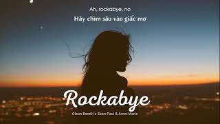 Vietsub  Rockabye - Clean Bandit Ft Sean Paul And Anne-marie  Lyrics Video