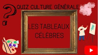 QUIZ LES TABLEAUX CÉLÈBRES / CULTURE GENERALE