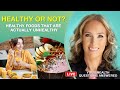 Healthy or Not? Healthy Foods That Are Actually Unhealthy | Dr. J9 Live