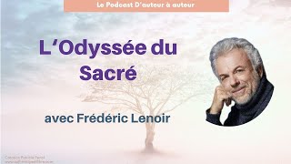 #24 FREDERIC LENOIR, L'odyssée du sacré