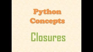 Closures - Python Concepts (what, how to and why)