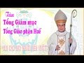 Tân Tổng Giám mục Tổng Giáo phận Huế - Đức Cha Giuse Nguyễn Chí Linh