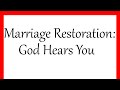 Marriage Restoration: God Hears You