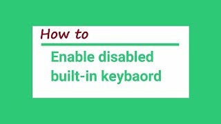 How to enable disabled built in laptop keyboard