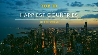 Top 10 Happiest Countries in the World 2022