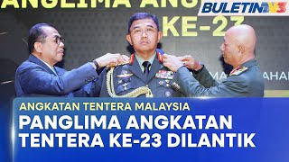 ANGKATAN TENTERA MALAYSIA | Mohd Nizam Dilantik Panglima Angkatan Tentera Ke-23