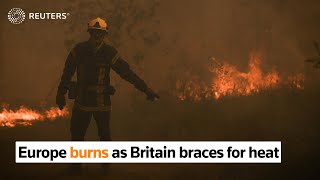 Europe burns as Britain braces for record heat