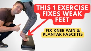 This Exercise Fixes WEAK FEET! Try This For Plantar Fasciitis and Knee Pain