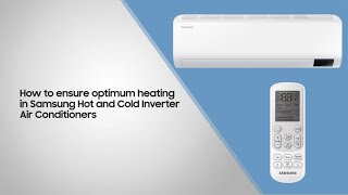 How to ensure optimum heating in Samsung Hot and Cold Inverter Air Conditioners