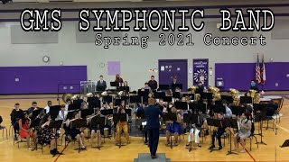 GMS SYMPHONIC BAND - Spring 2021 Concert