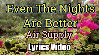 Even The Nights Are Better - Air Supply (Lyrics Video)