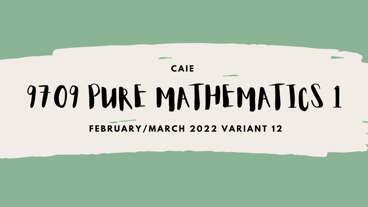 (Guided Solution) CAIE 9709 Pure Mathematics 1 February/March 2022 ...