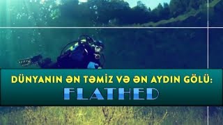 Dünyanın ən təmiz və ən aydın gölü: Flathed