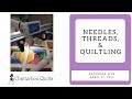 Needles, Threads and Quilting - Chatterbox Quilts' Live April 27, 2017