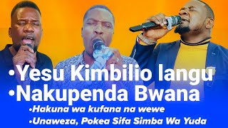 YESU KIMBILIO LANGU/NAKUPENDA BWANA/HAKUNA WA KUFANANA NA WEWE /UNAWEZA/ POKEA SIFA SIMBA WA YUDA