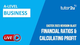 Easter 2023 A-Level Business Revision | Financial Ratios and Calculating Profit