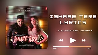 Ishare Tere (Lyrics) - Guru Randhawa | Dhvani Bhanushali