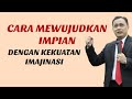 CARA MEWUJUDKAN IMPIAN DENGAN KEKUATAN IMAJINASI‼️RUDY LIM