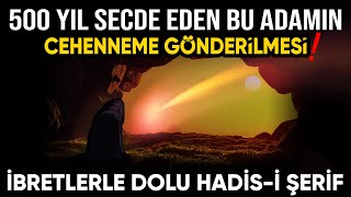 500 yıl ibadet eden bu adamın cehenneme gidişi | İbretlik Hadisi Şerif